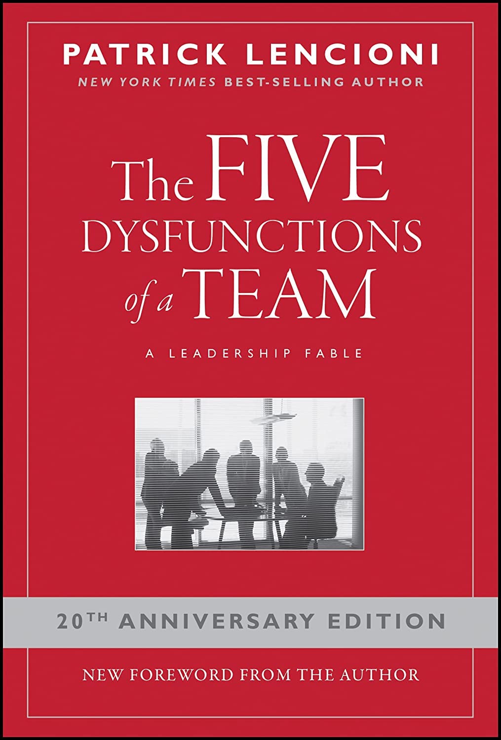 The Five Dysfunctions Of A Team: A Leadership Fable